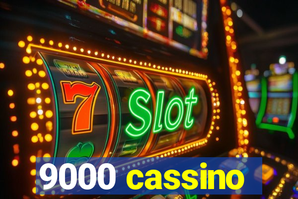 9000 cassino